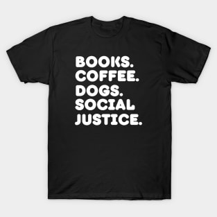 Books Coffee Dogs Social Justice T-Shirt